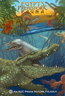 Egypt's Prehistoric Fauna: An Auc Press Nature Foldout (AUC Press Nature Foldouts) Cover Image