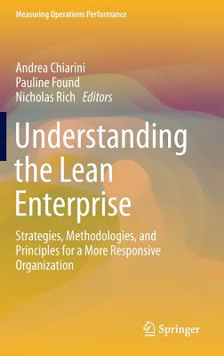 Understanding the Lean Enterprise: Strategies, Methodologies, and Principles for a More Responsive Organization (Measuring Operations Performance)
