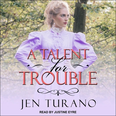 A Talent for Trouble Lib/E By Jen Turano, Justine Eyre (Read by) Cover Image