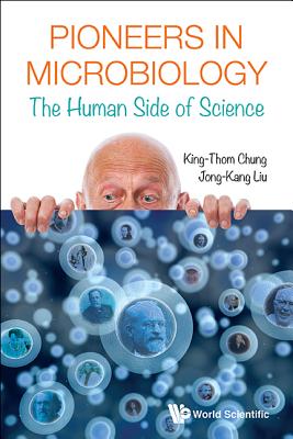 Pioneers in Microbiology: The Human Side of Science By King-Thom Chung, Jong-Kang Liu Cover Image