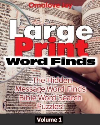 Large Print Word-Finds: The Hidden Message Word Finds - Bible Word Search Puzzles For Adults That Reveal Inspirational Bible Quotes Or Phrase! By Omolove Jay Cover Image