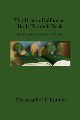 The Dream Dollhouse Do-It-Yourself Book: Adorable goodies for the fashion dollhouse Cover Image