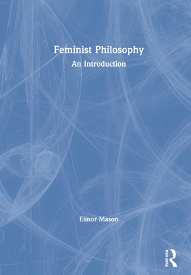 Feminist Philosophy: An Introduction (Hardcover) | Hooked