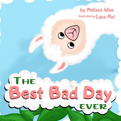 The BEST BAD DAY Ever: Book for Children, Ages 3-5 to Help Them Fall Asleep and Relax. Easy to Read. Kids Books About Emotions & Feelings. Cover Image