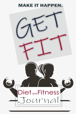 Get Fit: Daily Food and Exercise Journal, Daily Activity and Fitness Tracker for a Better You (Daily Food and Fitness Journal) Cover Image