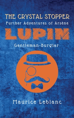 The Crystal Stopper: Further Adventures of Arsène Lupin, Gentleman-Burglar Cover Image