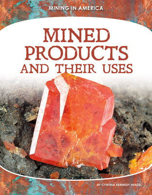Mined Products and Their Uses By Cynthia Kennedy Henzel Cover Image