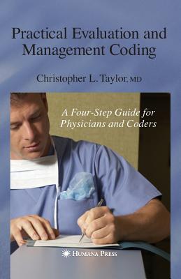 Practical Evaluation and Management Coding: A Four-Step Guide for Physicians and Coders (Current Clinical Practice) Cover Image