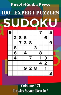 PuzzleBooks Press Sudoku: 190+ Expert Puzzles Volume 71 - Train Your Brain! By Puzzlebooks Press Cover Image
