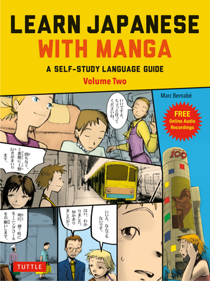 Learn Japanese with Manga Volume Two: A Self-Study Language Guide (Free Online Audio) By Marc Bernabe, J. M. Ken Niimura (Illustrator) Cover Image