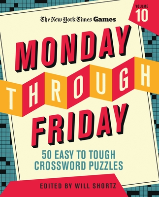 New York Times Games Monday Through Friday 50 Easy to Tough Crossword Puzzles Volume 10 Cover Image