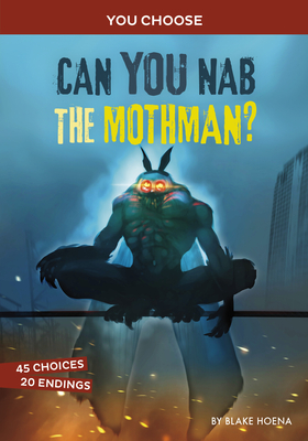 Can You Nab the Mothman?: An Interactive Monster Hunt (You Choose: Monster Hunter)