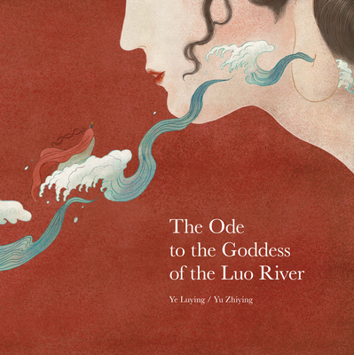Ode to the Goddess of the Luo River By Ye Luying, Yu Zhiying (Illustrator) Cover Image