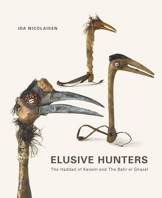 Elusive Hunters: The Haddad of Kanem and the Bahr El Ghazal By Ida Nicolaisen Cover Image