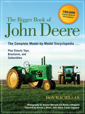 The Bigger Book of John Deere: The Complete Model-by-Model Encyclopedia Plus Classic Toys, Brochures, and Collectibles