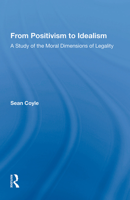 From Positivism to Idealism: A Study of the Moral Dimensions of Legality Cover Image