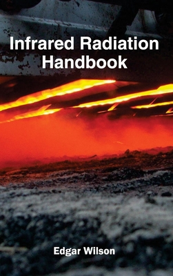 Infrared Radiation Handbook By Edgar Wilson (Editor) Cover Image