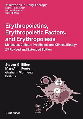 Erythropoietins, Erythropoietic Factors, and Erythropoiesis: Molecular, Cellular, Preclinical, and Clinical Biology (Milestones in Drug Therapy)
