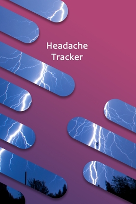 Headache Tracker: Headache & Migraine Diary - Record Severity, Location, Duration, Triggers, Relief Measures of Migraines and Headaches Cover Image