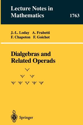 Dialgebras and Related Operads (Lecture Notes in Mathematics #1763) By J. -L Loday, A. Frabetti, F. Chapoton Cover Image