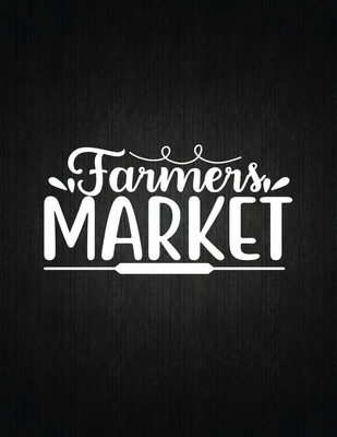 Farmers Market: Recipe Notebook to Write In Favorite Recipes - Best Gift for your MOM - Cookbook For Writing Recipes - Recipes and Not Cover Image