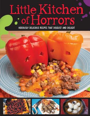 Little Kitchen of Horrors: Hideously Delicious Recipes That Disgust and Delight By Ali Vega Cover Image