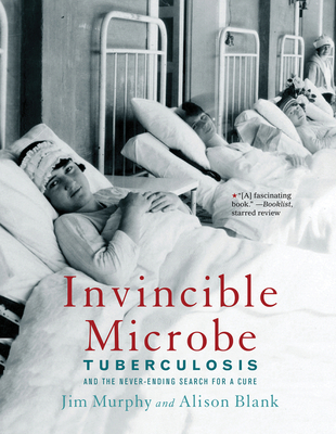 Invincible Microbe: Tuberculosis and the Never-Ending Search for a Cure Cover Image