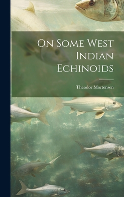 On Some West Indian Echinoids By Theodor Mortensen Cover Image