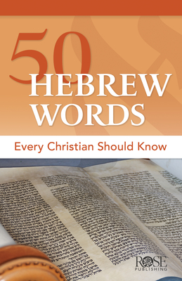 50 Hebrew Words Every Christian Should Know By Rose Publishing Cover Image