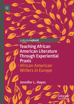 Teaching African American Literature Through Experiential PRAXIS: African American Writers in Europe Cover Image