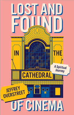 Cover for Lost & Found in the Cathedral of Cinema: A Spiritual Journey