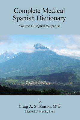 Complete Medical Spanish Dictionary Volume 1: English to Spanish Cover Image