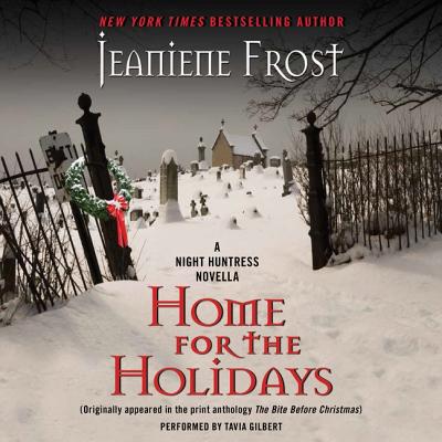 Home for the Holidays Lib/E: A Night Huntress Novella (Night Huntress Novels (Audio) #2011) By Jeaniene Frost, Tavia Gilbert (Read by) Cover Image