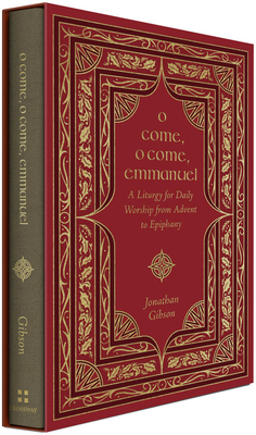 O Come, O Come, Emmanuel: A Liturgy for Daily Worship from Advent to Epiphany By Jonathan Gibson Cover Image