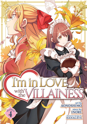 I'm in Love with the Villainess (Manga) Vol. 4 By Inori, Aonoshimo (Illustrator), Hanagata (Contributions by) Cover Image