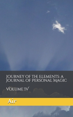 Journey of the Elements: a Journal of Personal Magic: Volume IV: Air By Amees Wombough Cover Image