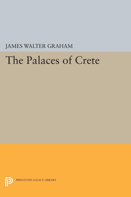 The Palaces of Crete: Revised Edition (Princeton Legacy Library #4901)