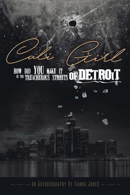 Cover for Cali Girl how did you make it in the treacherous streets of Detroit