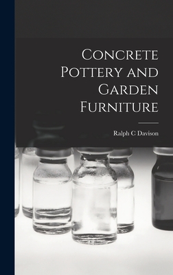 Concrete Pottery and Garden Furniture By Ralph C. Davison Cover Image