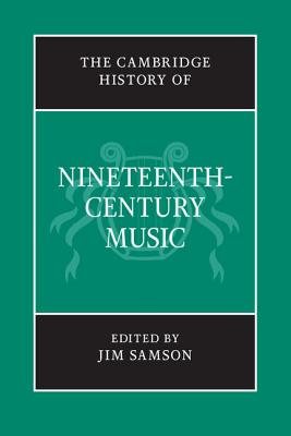 The Cambridge History of Nineteenth-Century Music (Cambridge