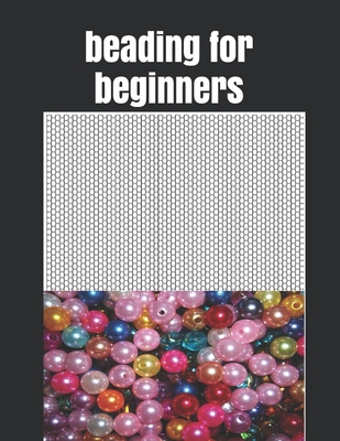 beading for beginners: Seed Bead Pattern book sheet to Create Your Own Designs Cover Image
