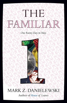 The Familiar, Volume 1: One Rainy Day in May By Mark Z. Danielewski Cover Image