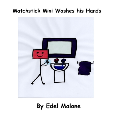 Matchstick Mini washes his hands By Edel M. Malone Cover Image
