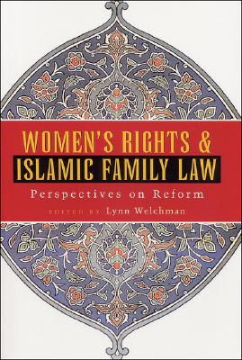 Women's Rights and Islamic Family Law: Perspectives on Reform By Lynn Welchman (Editor) Cover Image