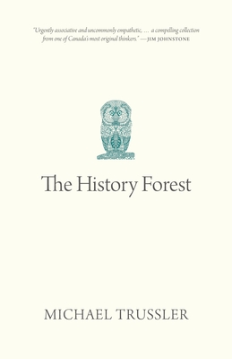 The History Forest (Oskana Poetry & Poetics #11)