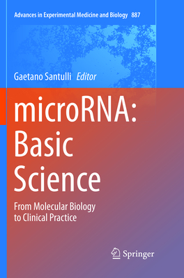 MicroRNA: Basic Science: From Molecular Biology to Clinical Practice (Advances in Experimental Medicine and Biology #887) Cover Image