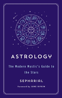 Astrology: The Modern Mystic's Guide to the Stars (The Modern Mystic Library) By Sepharial, June Rifkin (Foreword by) Cover Image