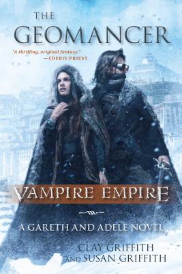 The Geomancer: Vampire Empire: A Gareth and Adele Novel By Clay Griffith, Susan Griffith Cover Image