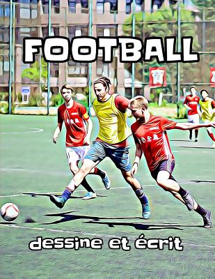 Football: dessine et écrit By Journal Des Enfants Cover Image