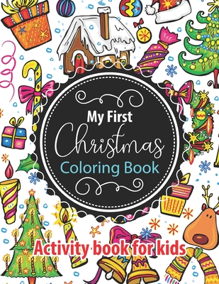 Download My First Christmas Coloring Book Activity Book For Kids Beautiful Cover Design Children S Christmas Gift Or Present For Toddlers Kids 50 Christ Paperback Folio Books